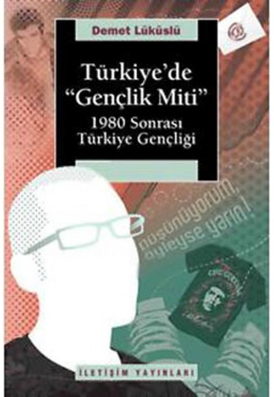 Türkiye'de Gençlik Miti  1980 Sonrası Türkiye Gençliği