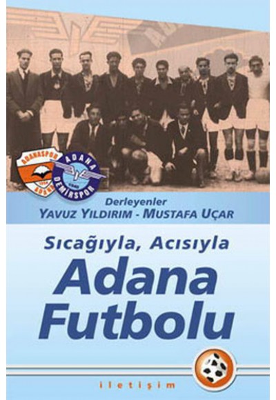 Sıcağıyla Acısıyla Adana Futbolu