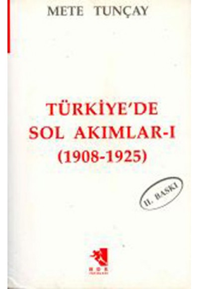 Türkiye'de Sol Akımlar 1908-1925 Cilt:1