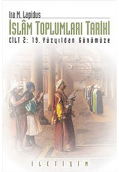 İslam Toplumları Tarihi Cilt 2: 19.Yüzyıldan Günümüze