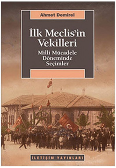 İlk Meclis'in Vekilleri  Milli Mücadele Döneminde Seçimler