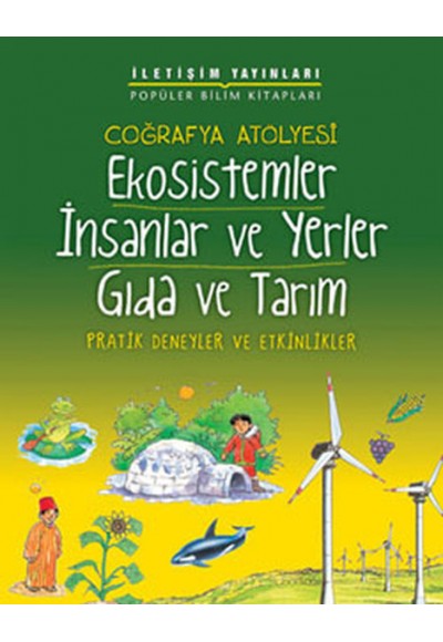 Coğrafya Atölyesi Ekosistemler İnsanlar ve Yerler Gıda ve Tarım  Pratik Deneyler ve Etkinlikler