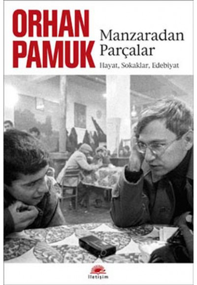 Manzaradan Parçalar  Hayat, Sokaklar, Edebiyat