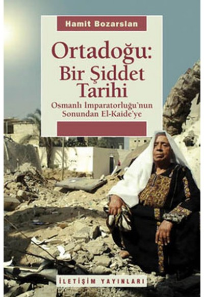 Ortadoğu Bir Şiddet Tarihi  Osmanlı İmparatorluğu'nun Sonundan El Kaide'ye
