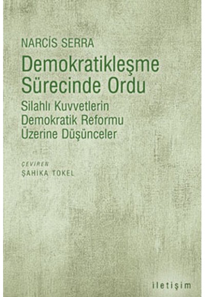 Demokratikleşme Sürecinde Ordu  Silahlı Kuvvetlerin Demokratik Reformu Üzerine Düşünceler