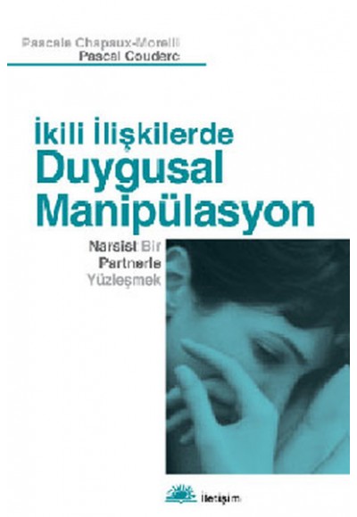 İkili İlişkilerde Duygusal Manipülasyon  Narsist Bir Partnerle Yüzleşmek