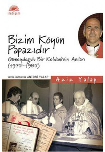 Bizim Köyün Papazıdır  Güneydoğulu Bir Keldani'nin Anıları (1975-1985)