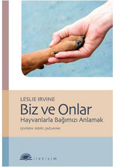Biz ve Onlar  Hayvanlarla Bağımızı Anlamak