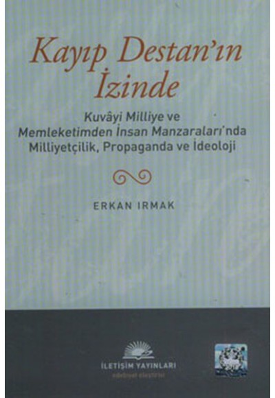 Kayıp Destan'ın İzinde  Kuvayi Milliye ve Memleketimden İnsan Manzaraları'nda Milliyetçilik, Pro