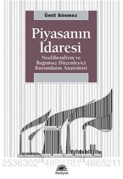 Piyasanın İdaresi  Neoliberalizm ve Bağımsız Düzenleyici Kurumların Anatomisi