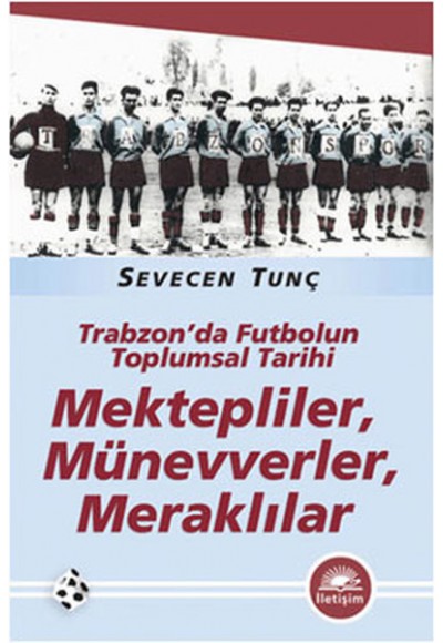 Mektepliler, Münevverler, Meraklılar  Trabzon'da Futbolun Toplumsal Tarihi