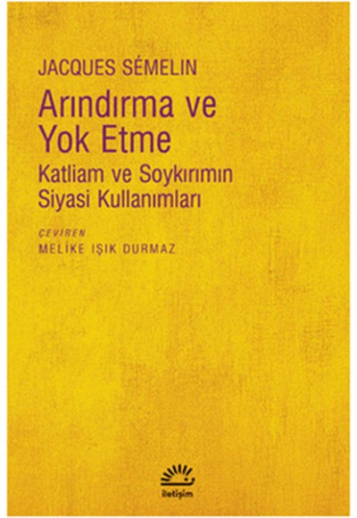 Arındırma ve Yok Etme  Katliam ve Soykırımın Siyasi Kullanımları