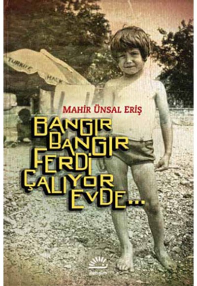 Bangır Bangır Ferdi Çalıyor Evde...