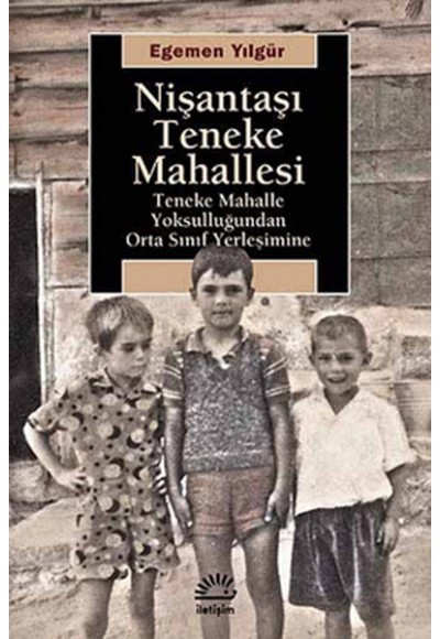 Nişantaşı Teneke Mahallesi  Teneke Mahalle Yoksulluğundan Orta Sınıf Yerleşimine