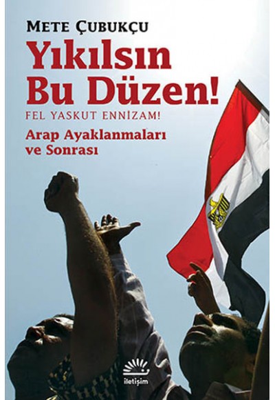 Yıkılsın Bu Düzen  / Fel Yaskut Ennizam!  Arap Ayaklanması ve Sonrası
