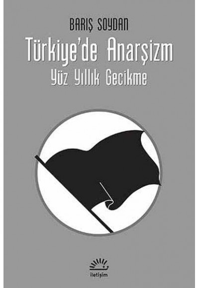 Türkiye'de Anarşizm  Yüz Yıllık Gecikme