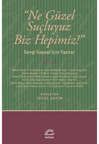 Ne Güzel Suçluyuz Biz Hepimiz!  Sevgi Soysal İçin Yazılar