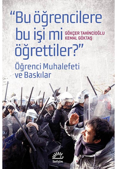 "Bu Öğrencilere Bu İşi mi Öğrettiler?"  Öğrenci Muhalefeti ve Baskınlar