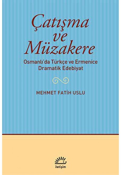 Çatışma ve Müzakere  Osmanlı'da Türkçe ve Ermenice Dramatik Edebiyat