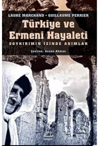 Türkiye ve Ermeni Hayaleti  Soykırımın İzinde Adımlar