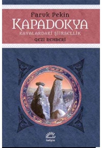 Kapadokya - Kayalardaki Şiirsellik  Gezi Rehberi