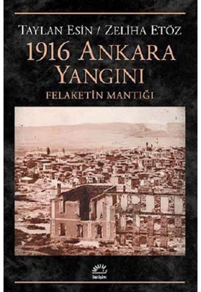 1916 Ankara Yangını  Felaketin Mantığı