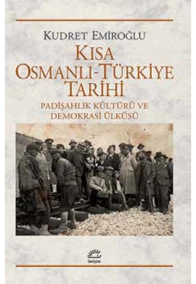 Kısa Osmanlı-Türkiye Tarihi  Padişahlık Kültürü ve Demokrasi Ülküsü