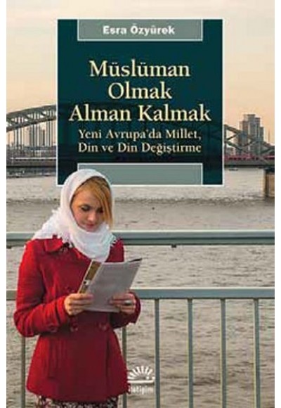 Müslüman Olmak Alman Kalmak  Yeni Avrupa’da Millet, Din ve Din Değiştirme