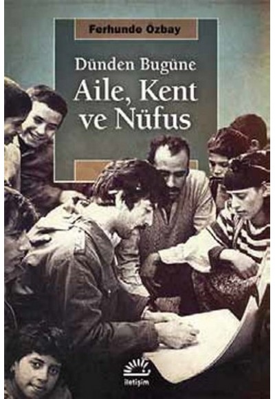 Dünden Bugüne Aile, Kent ve Nüfus
