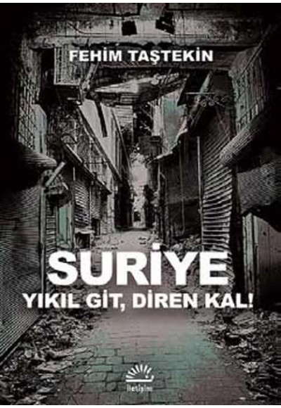 Suriye  Yıkıl Git, Diren Kal!