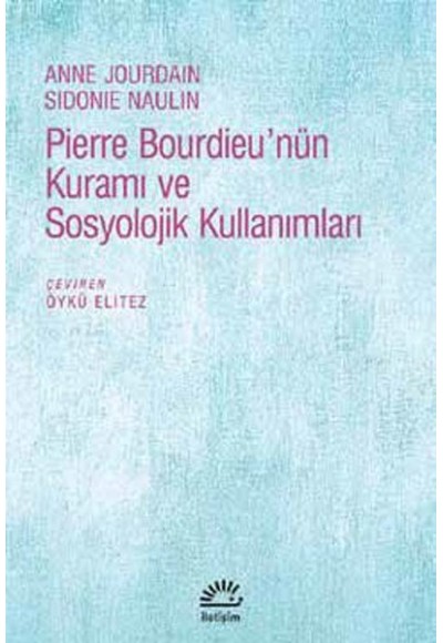 Pierre Bourdieu’nün Kuramı ve Sosyolojik Kullanımları