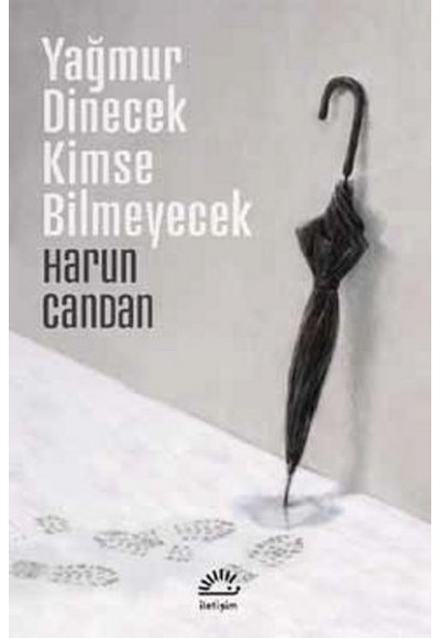 Yağmur Dinecek Kimse Bilmeyecek