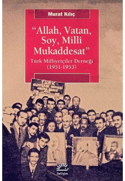 Allah, Vatan, Soy, Milli Mukaddesat  Türk Milliyetçiler Derneği (1951-1953)