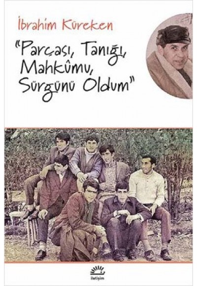 Parçası, Tanığı, Mahkumu, Sürgünü Oldum