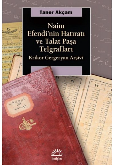 Naim Efendinin Hatıratı ve Talat Paşa Telgrafları - Krikor Gergeryan Arşivi