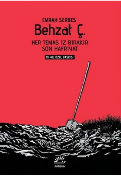 Behzat Ç. - Her Temas İz Bırakır / Son Hafriyat (10. Yıl Özel Baskı-Cilti)