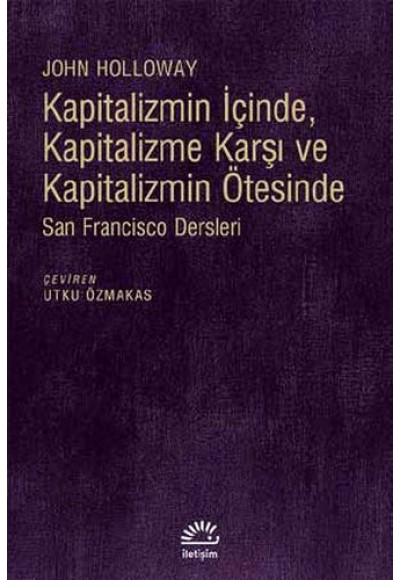 Kapitalizmin İçinde, Kapitalizme Karşı ve Kapitalizmin Ötesinde