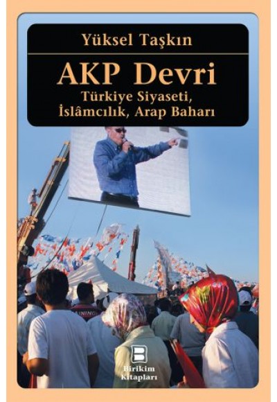 AKP Devri  Türkiye Siyaseti, İslamcılık, Arap Baharı