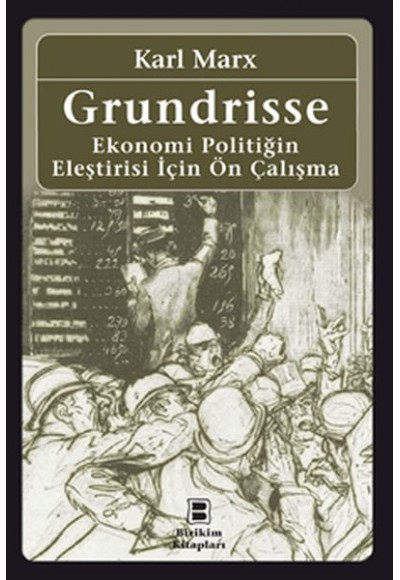 Grundrisse - Ekonomi Politiğin Eleştirisi İçin Ön Çalışma