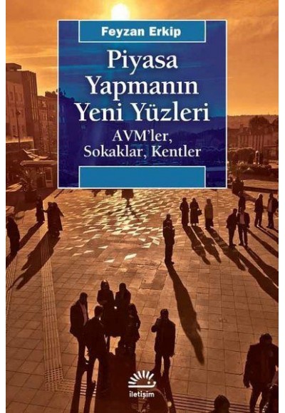 Piyasa Yapmanın Yeni Yüzleri - AVM'ler Sokaklar Kentler