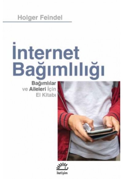 İnternet Bağımlılığı - Bağımlılar ve Aileleri için El Kitab