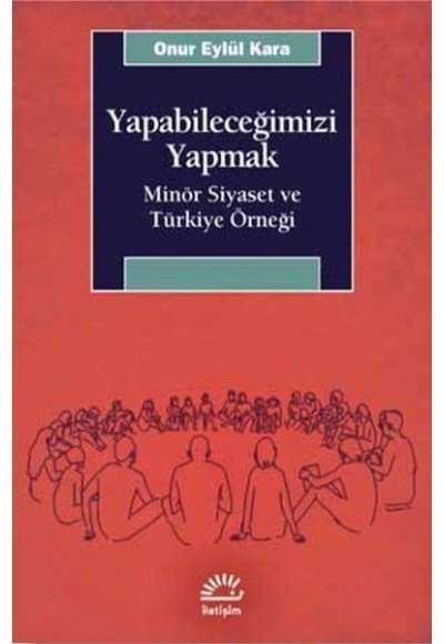 Yapabileceğimizi Yapmak - Minör Siyaset ve Türkiye Örneği