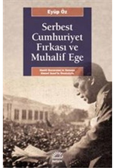 Serbest Cumhuriyet Fırkası ve Muhalif Ege
