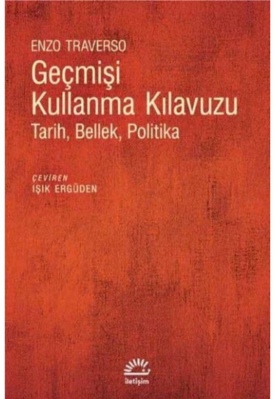 Geçmişi Kullanma Kılavuzu - Tarih Bellek Politika
