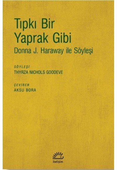 Tıpkı Bir Yaprak Gibi - Donna J. Haraway ile Söyleşi