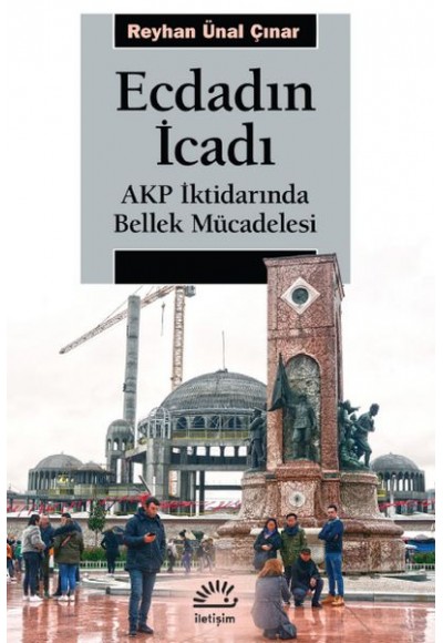 Ecdadın İcadı - AKP İktidarında Bellek Mücadelesi