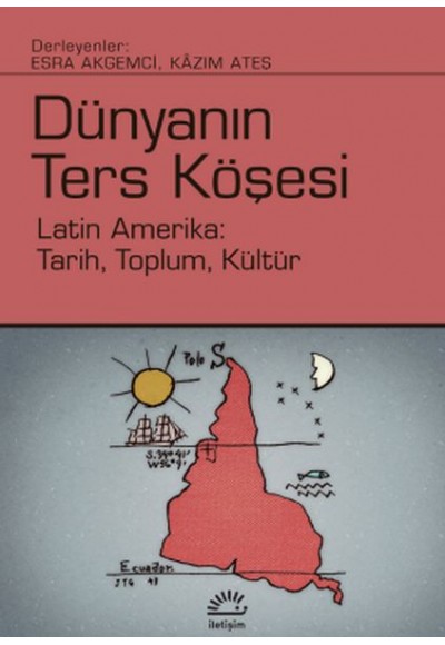 Dünyanın Ters Köşesi - Latin Amerika: Tarih, Toplum, Kültür
