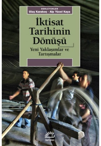 İktisat Tarihinin Dönüşü Yeni Yaklaşımlar ve Tartışmalar