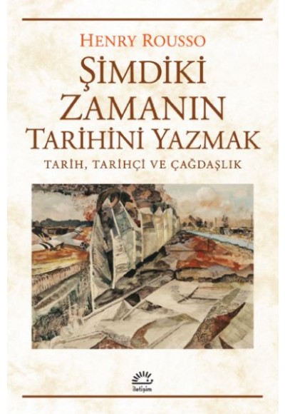 Şimdiki Zamanıın Tarihini Yazmak Tarih, Tarihçi ve Çağdaşlık