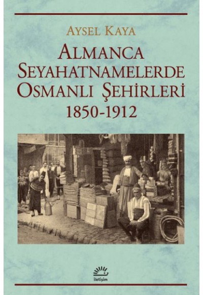 Almanca Seyahatnamelerde Osmanlı Şehirleri 1850-1912